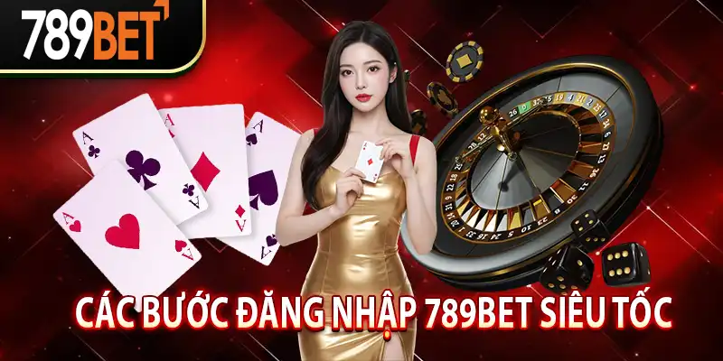 Các bước đăng nhập 789Bet siêu tốc