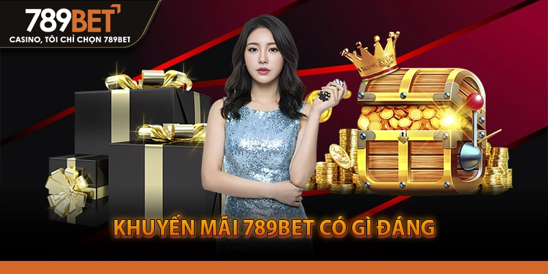 Khuyến Mãi 789BET Có Gì Đáng