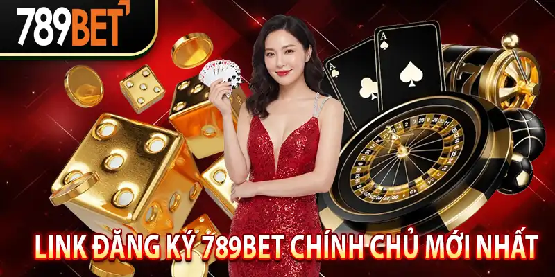 Link Đăng Ký 789BET Chính Chủ Mới Nhất