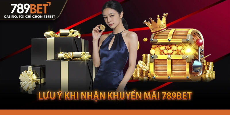 Lưu Ý Khi Nhận Khuyến Mãi 789BET