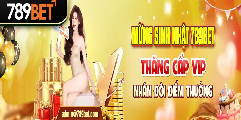 Sinh Nhật Vàng 789BET: Bùng Nổ Khuyến Mãi - Nhận Thưởng Lớn