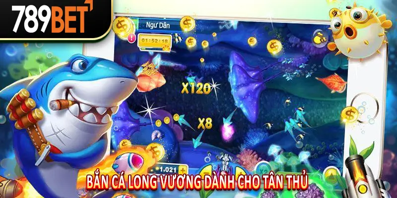 Bắn Cá Long Vương Dành Cho Tân Thủ