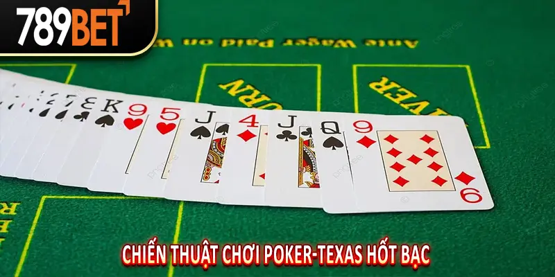 Chiến thuật Chơi Poker-texas hốt bạc