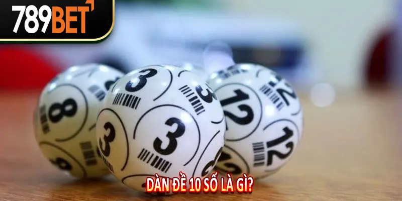 Dàn Đề 10 Số Là Gì?