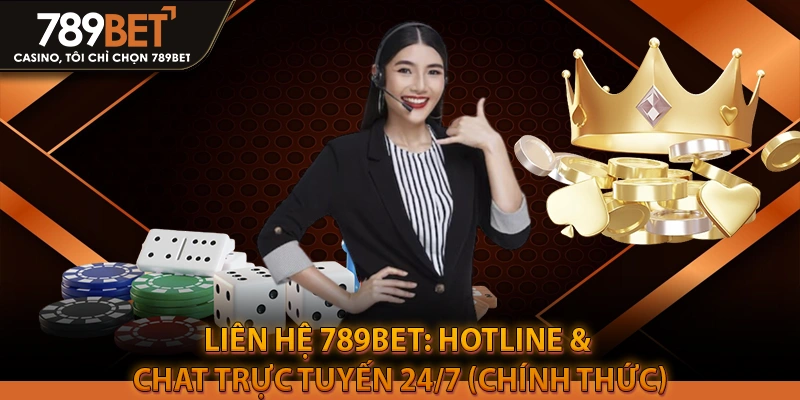 Liên Hệ 789BET: Hotline & Chat Trực Tuyến 24/7 (Chính Thức)
