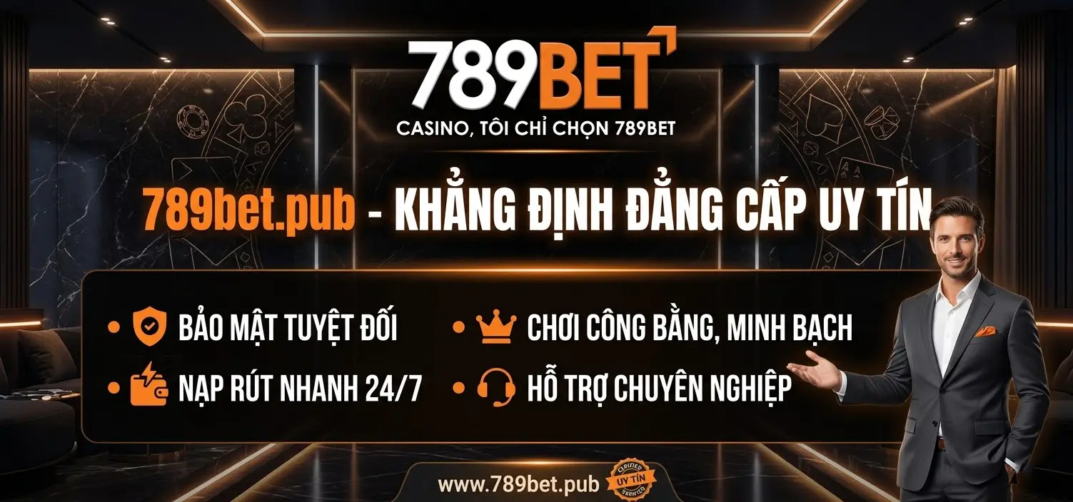 uy tín đẳng cấp của 789bet